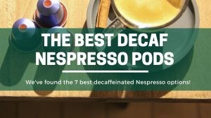 Green Pods The Best decaf nespresso capsules on the market 2
