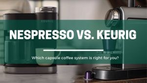 Green Pods nespresso vs keurig which is the best