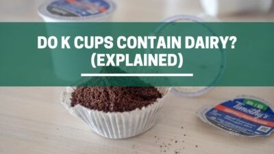 Green Pods Do K Cups contain Dairy do K cups have milk