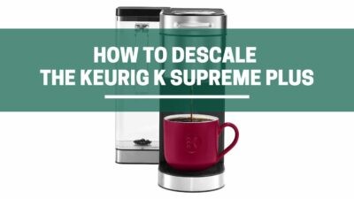 Green Pods how to descale the keurig k supreme plus